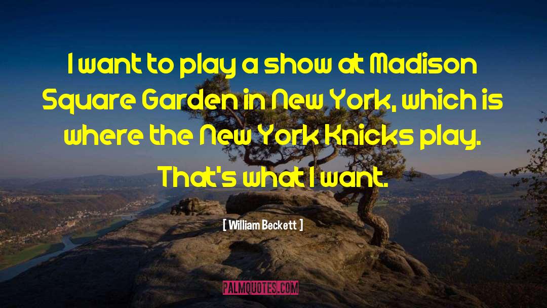 Knicks quotes by William Beckett