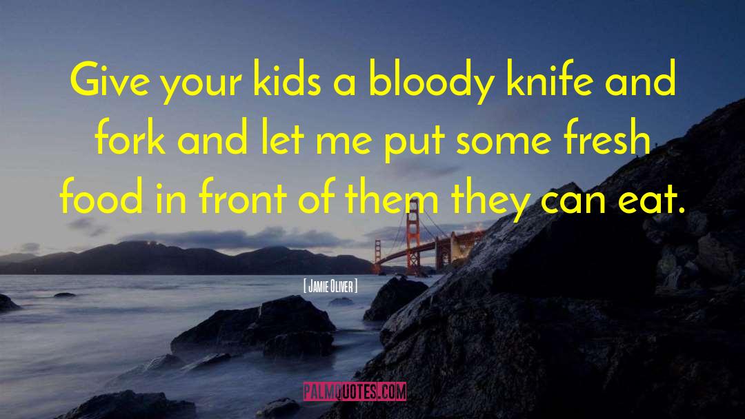 Knife Fighter quotes by Jamie Oliver