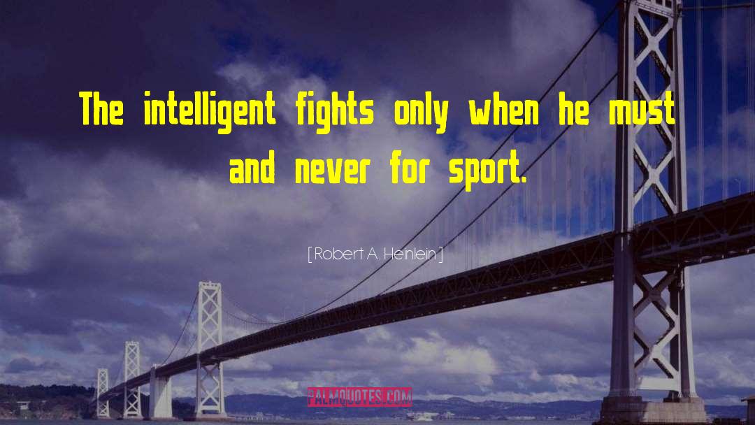 Knife Fights quotes by Robert A. Heinlein