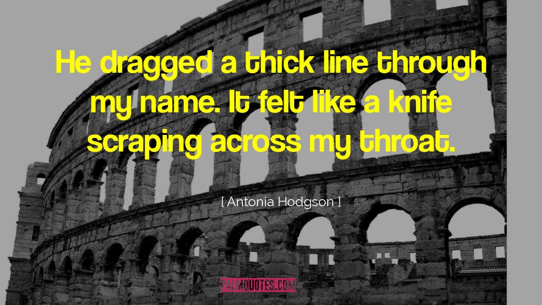 Knife Throwing quotes by Antonia Hodgson