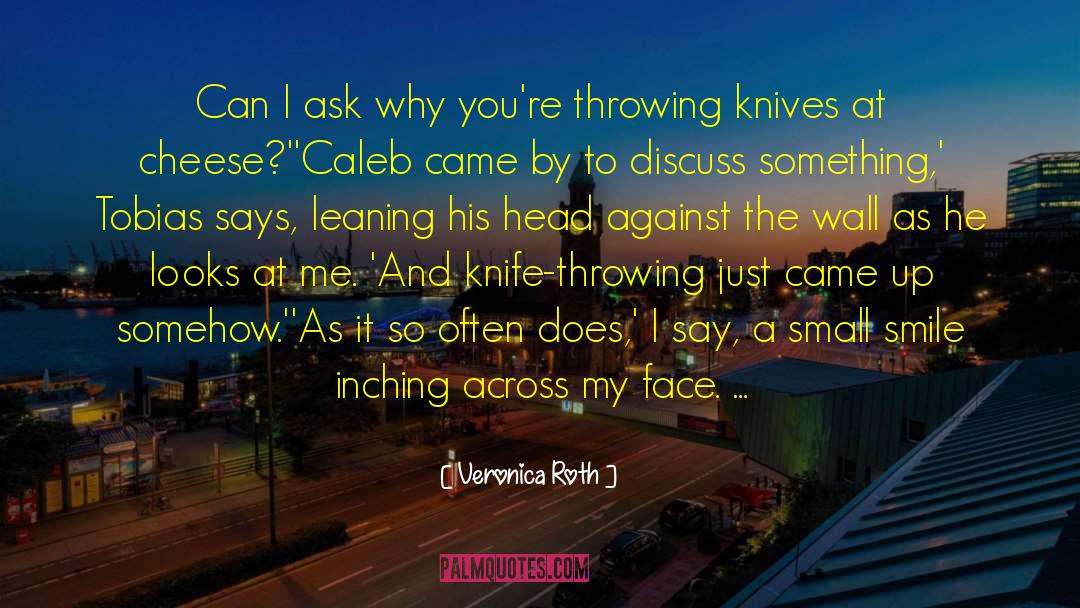 Knife Throwing quotes by Veronica Roth