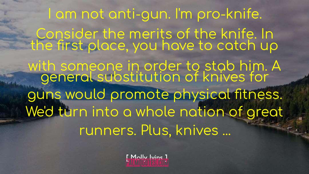 Knife Throwing quotes by Molly Ivins