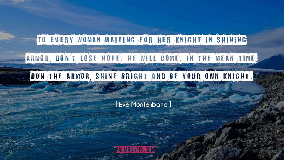 Knight In Rusty Armor quotes by Eve Montelibano
