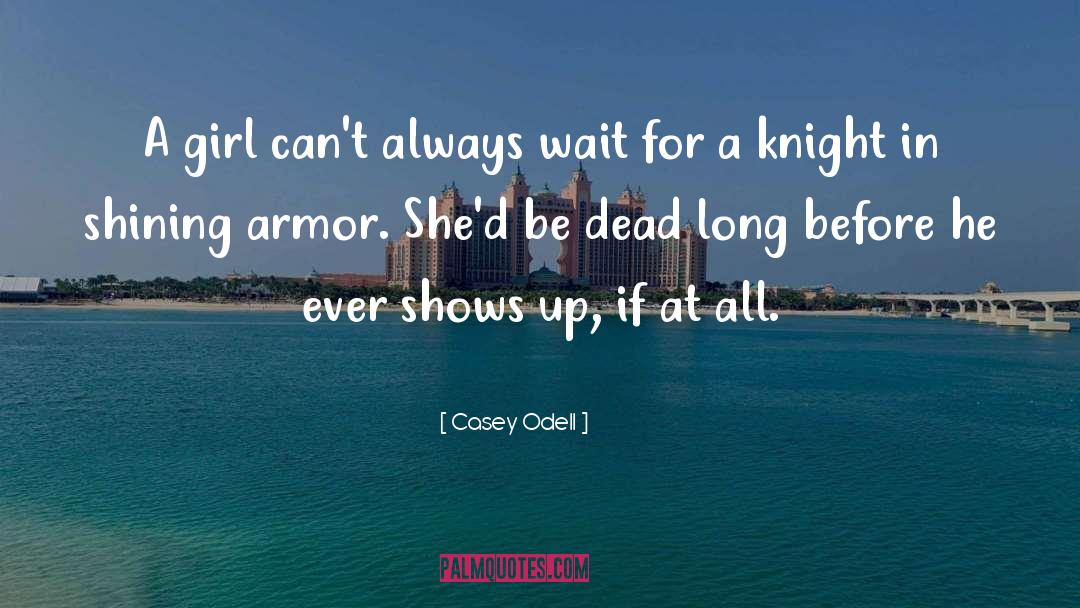 Knight In Shining Armor quotes by Casey Odell