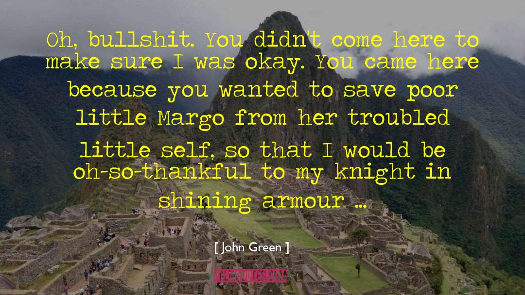 Knight In Shining Armor quotes by John Green