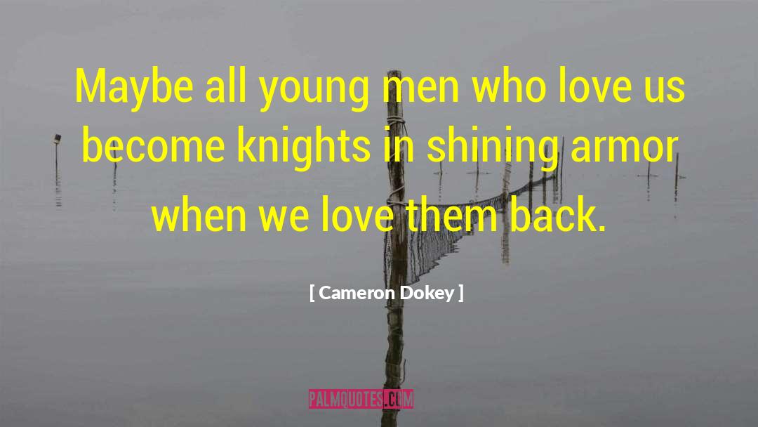 Knight In Shining Armor quotes by Cameron Dokey