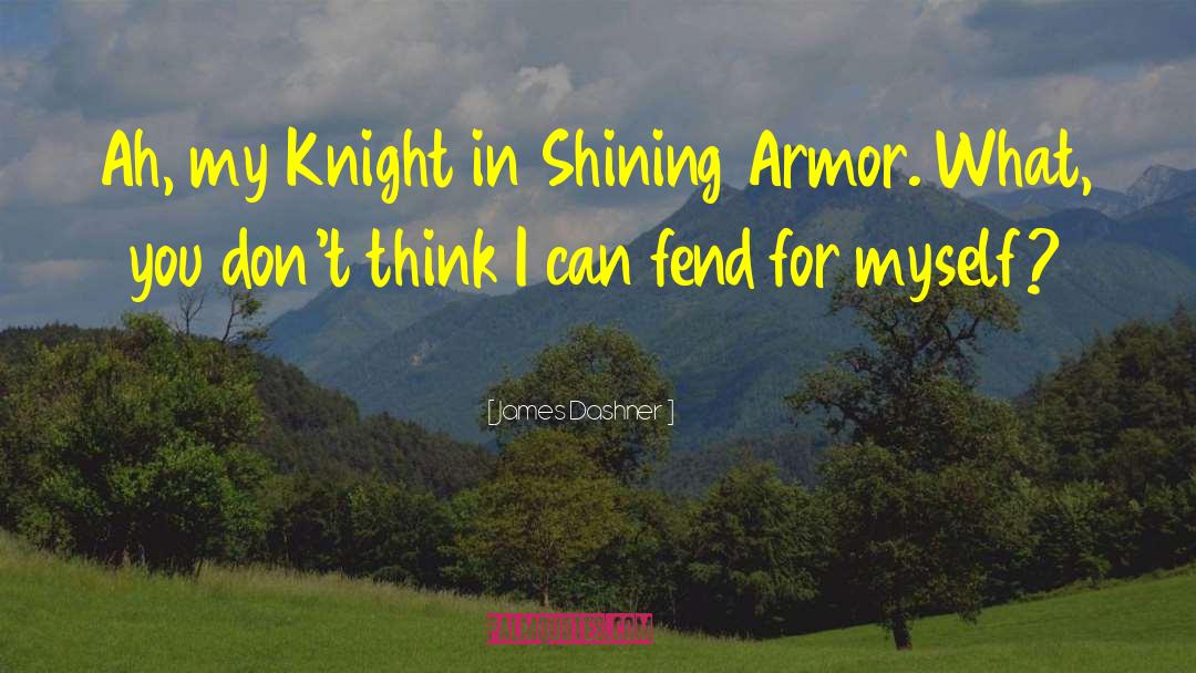 Knight In Shining Armor quotes by James Dashner