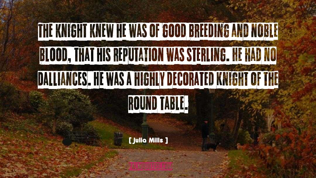Knight Of The Round Table quotes by Julia Mills