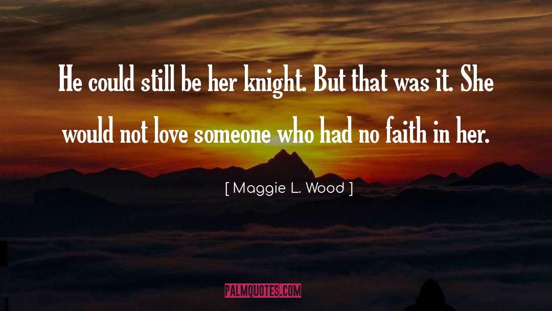 Knight quotes by Maggie L. Wood