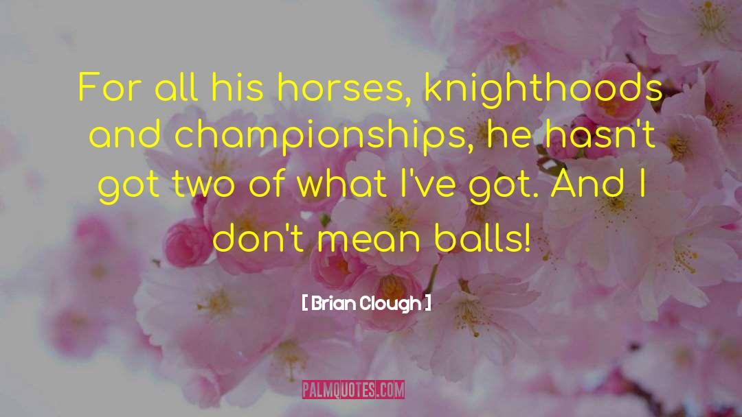 Knighthood quotes by Brian Clough