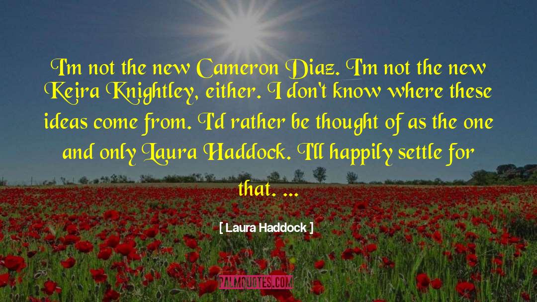 Knightley quotes by Laura Haddock