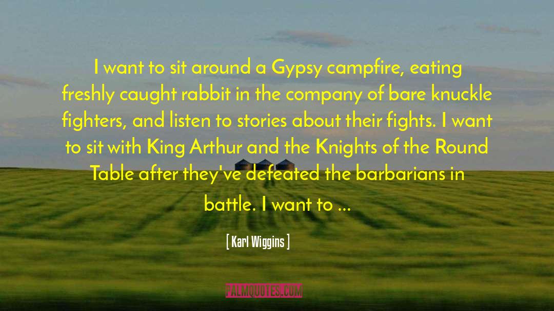 Knights Of The Round Table quotes by Karl Wiggins