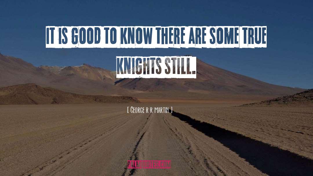 Knights quotes by George R R Martin