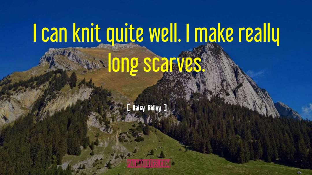 Knit quotes by Daisy Ridley