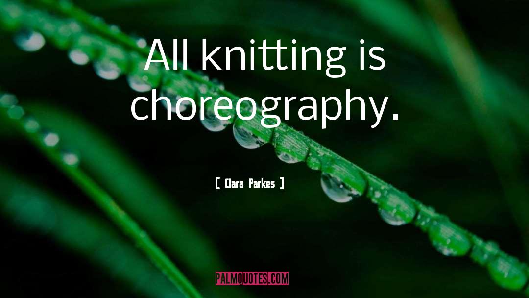 Knitting quotes by Clara Parkes