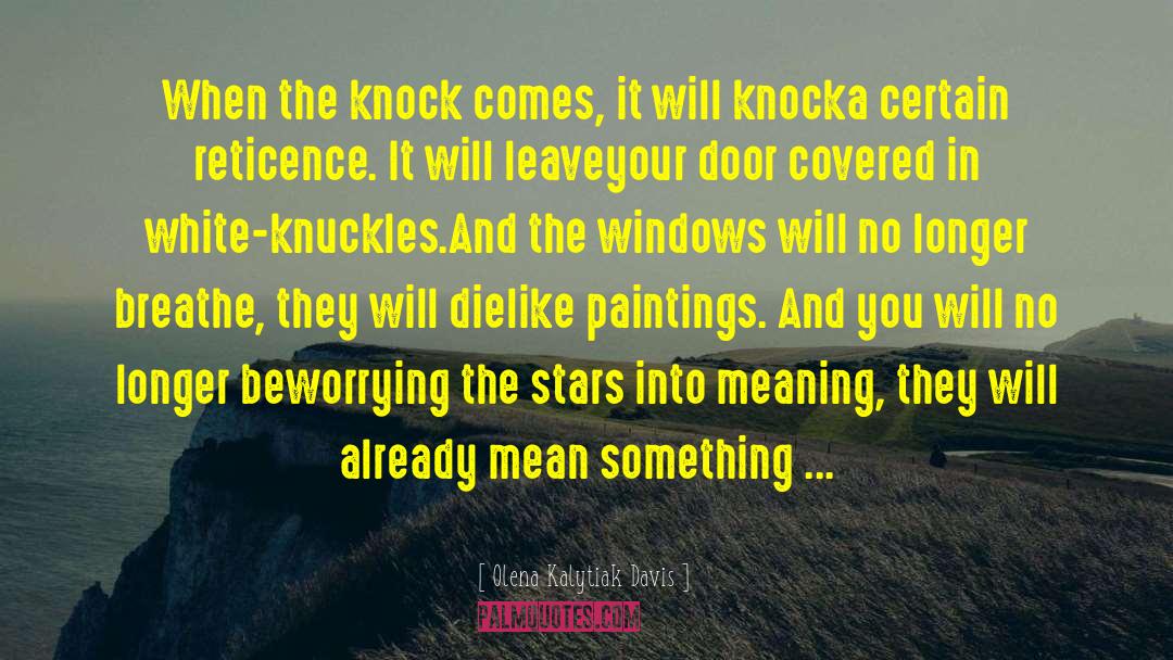Knock Kneed quotes by Olena Kalytiak Davis