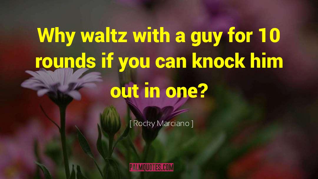 Knock Kneed quotes by Rocky Marciano