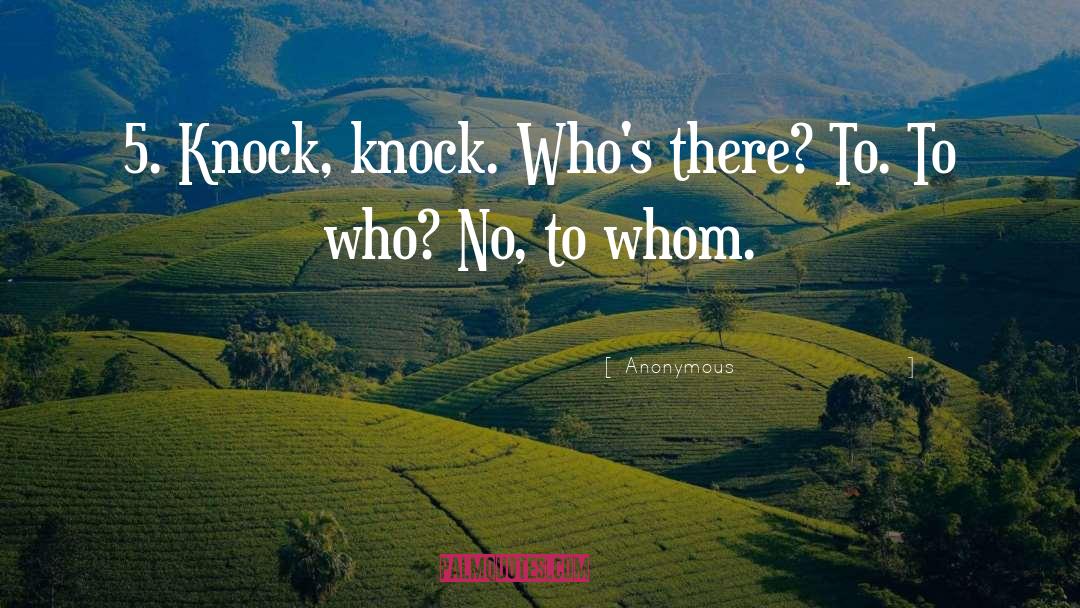 Knock quotes by Anonymous