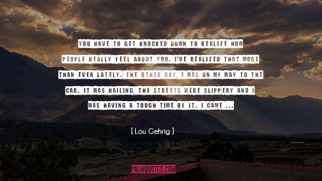 Knocked Down quotes by Lou Gehrig