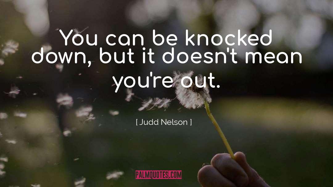 Knocked Down quotes by Judd Nelson