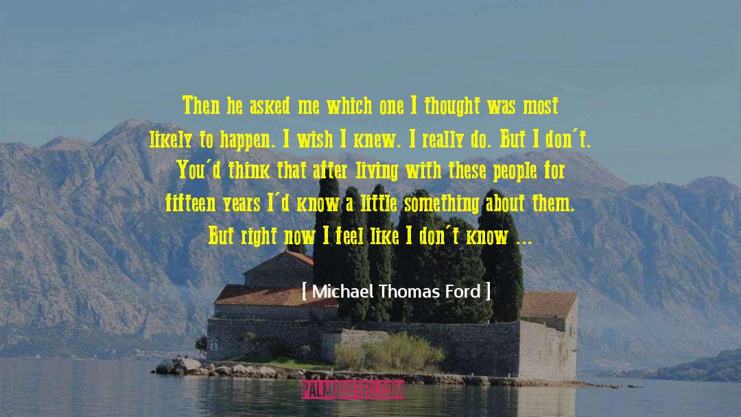 Know A Little quotes by Michael Thomas Ford