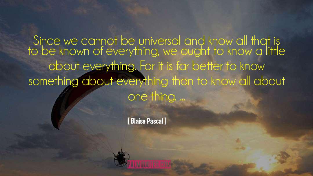 Know A Little quotes by Blaise Pascal