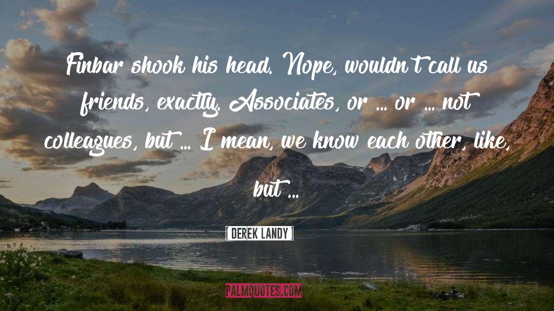 Know Each Other quotes by Derek Landy