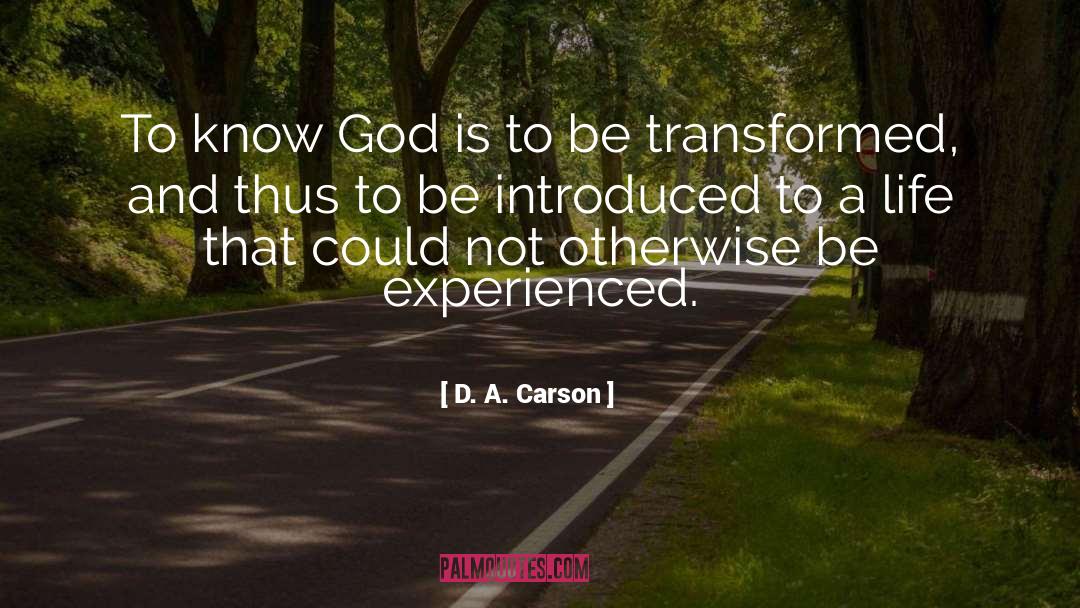 Know God quotes by D. A. Carson