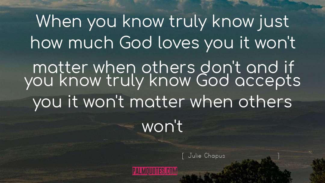 Know God quotes by Julie Chapus