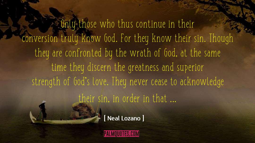 Know God quotes by Neal Lozano
