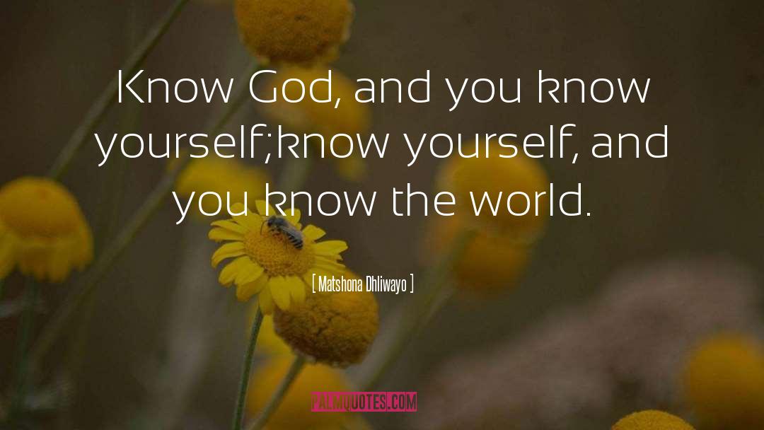 Know God quotes by Matshona Dhliwayo