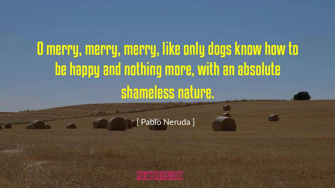 Know How To Be Happy quotes by Pablo Neruda