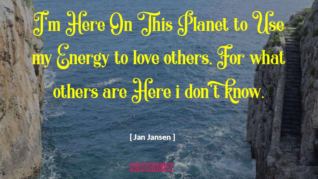 Know Love quotes by Jan Jansen