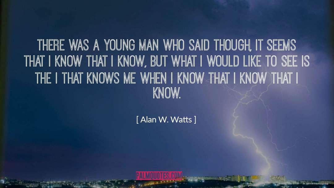 Know Me quotes by Alan W. Watts