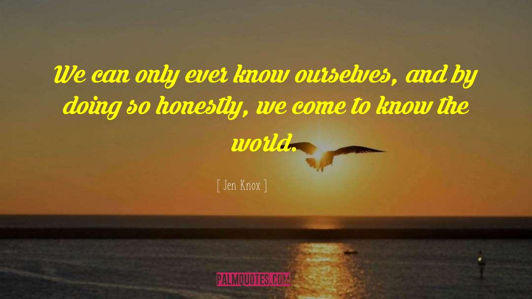 Know Ourselves quotes by Jen Knox