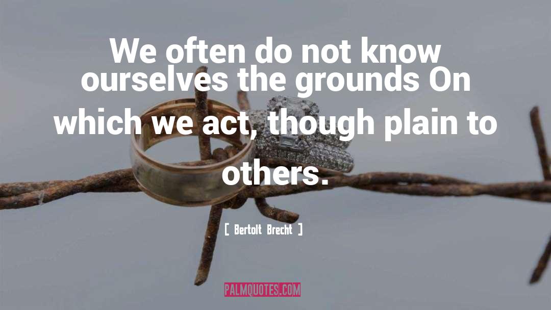 Know Ourselves quotes by Bertolt Brecht