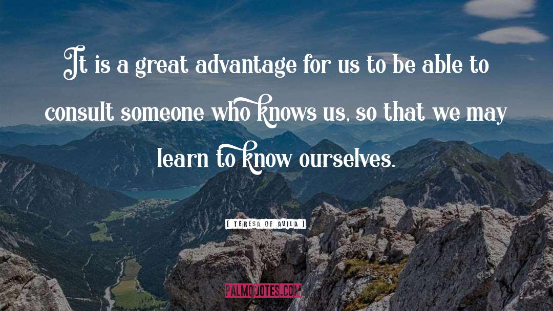 Know Ourselves quotes by Teresa Of Avila