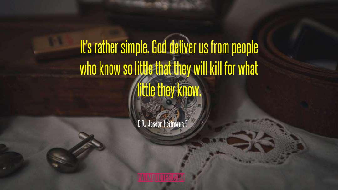 Know So Little quotes by R. Joseph Hoffmann