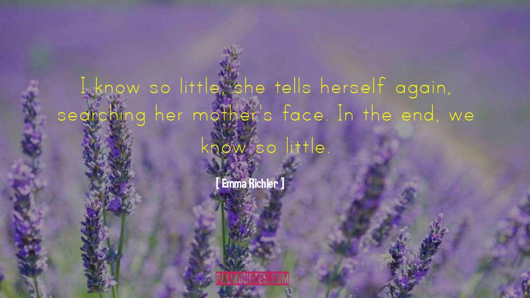 Know So Little quotes by Emma Richler