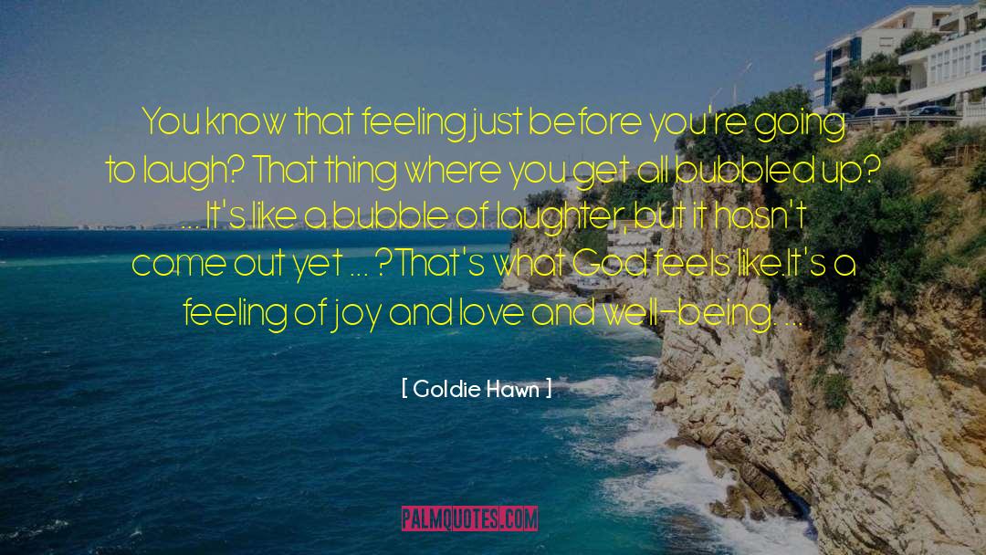 Know That Feeling quotes by Goldie Hawn