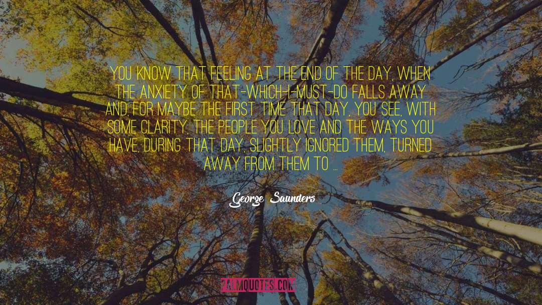 Know That Feeling quotes by George Saunders