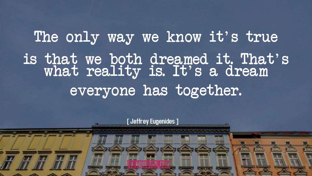 Know The Reality quotes by Jeffrey Eugenides