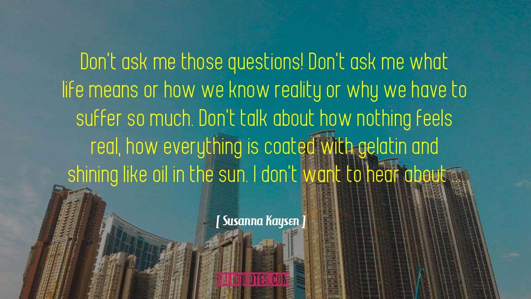 Know The Reality quotes by Susanna Kaysen