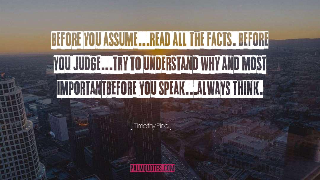 Know The Truth Before You Judge quotes by Timothy Pina
