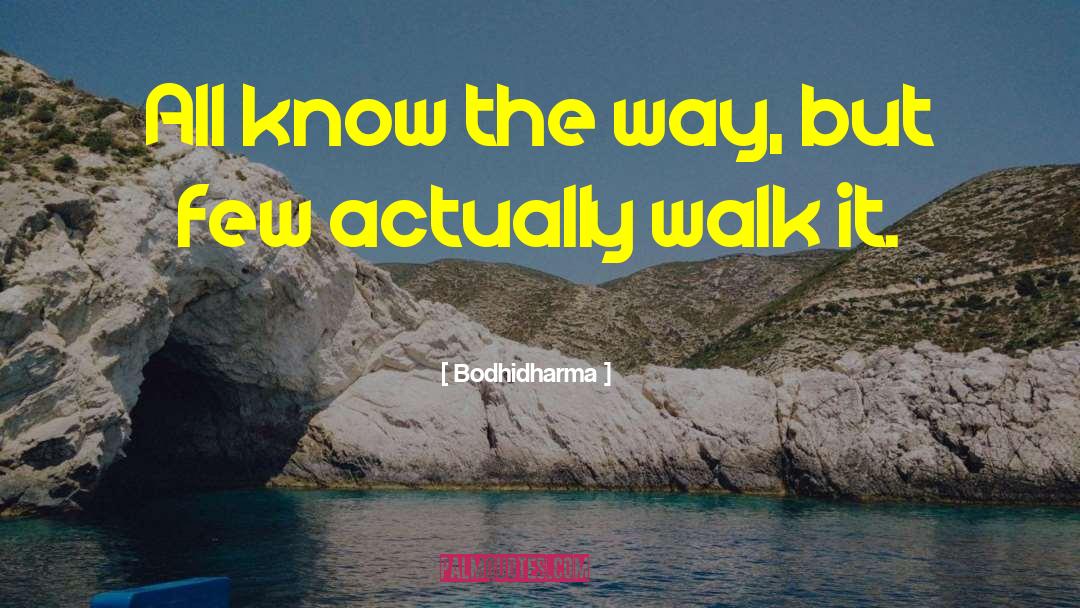 Know The Way quotes by Bodhidharma