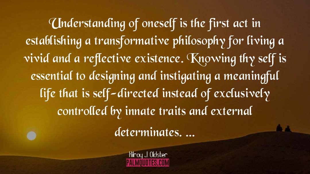 Know Thy Self quotes by Kilroy J. Oldster