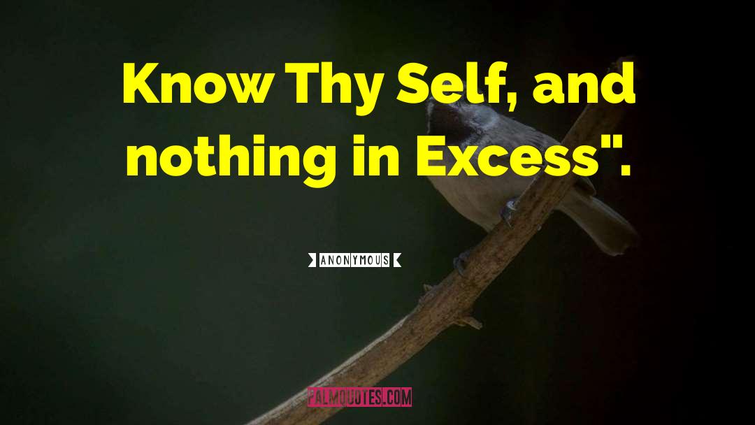 Know Thy Self quotes by Anonymous