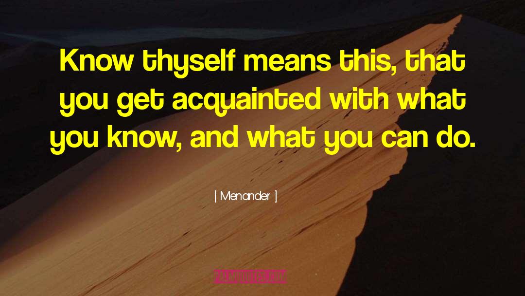 Know Thyself quotes by Menander