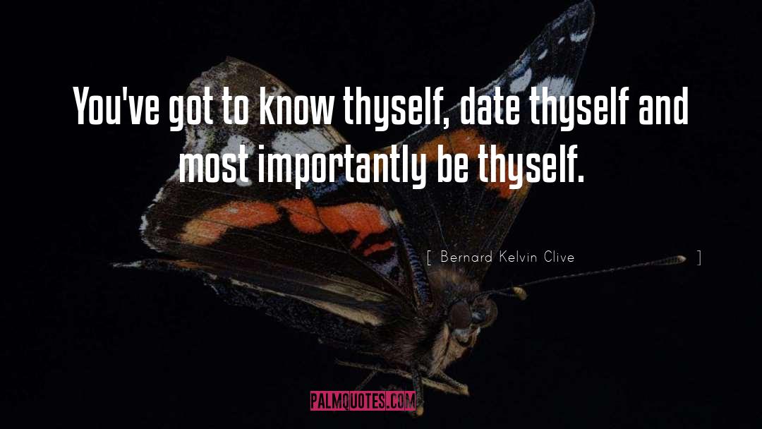Know Thyself quotes by Bernard Kelvin Clive