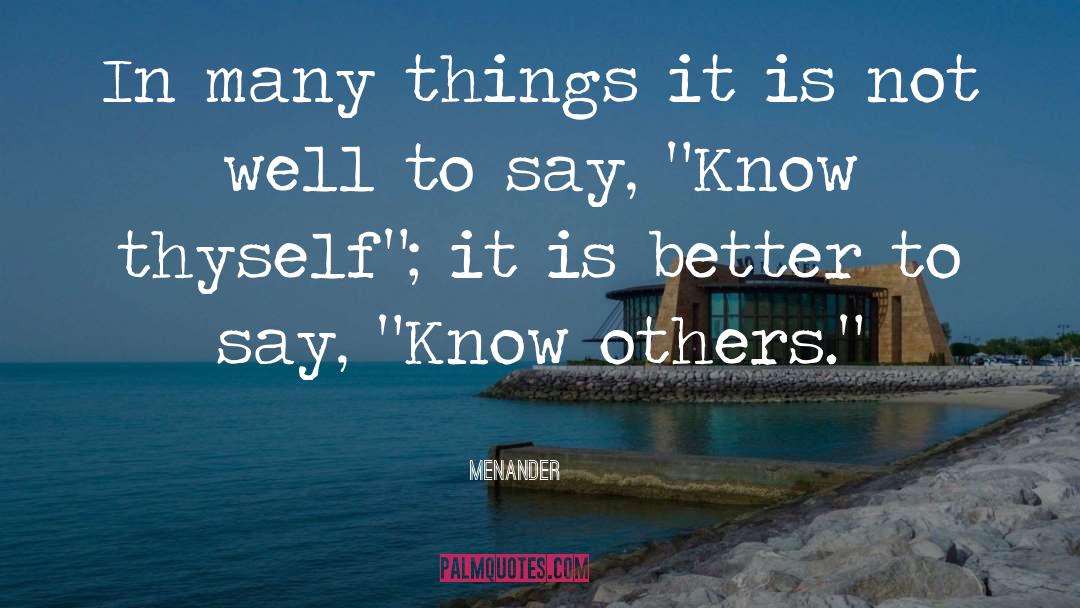 Know Thyself quotes by Menander